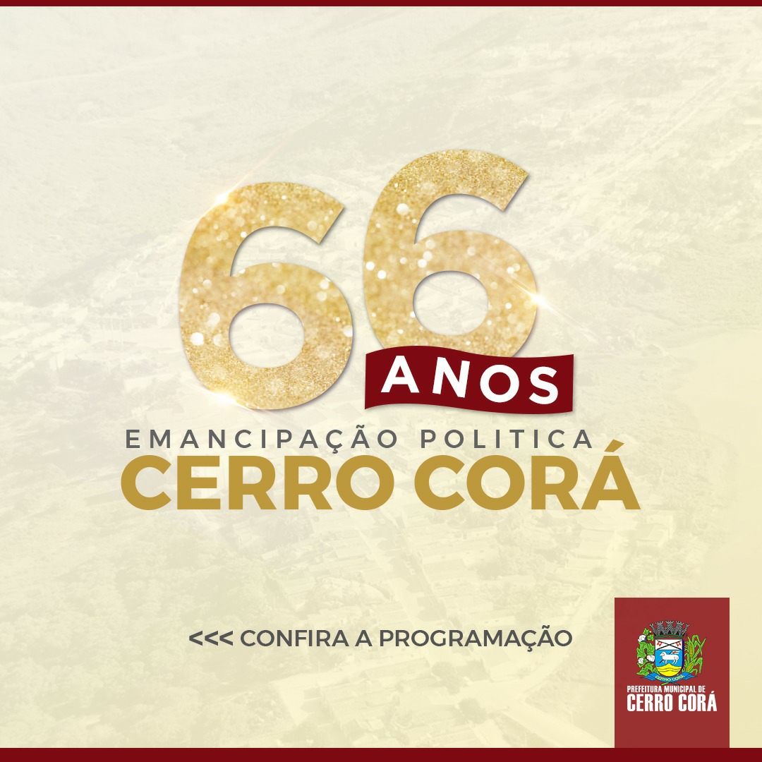 Programação das comemorações alusivas aos 66 anos de emancipação política de Cerro Corá-RN
