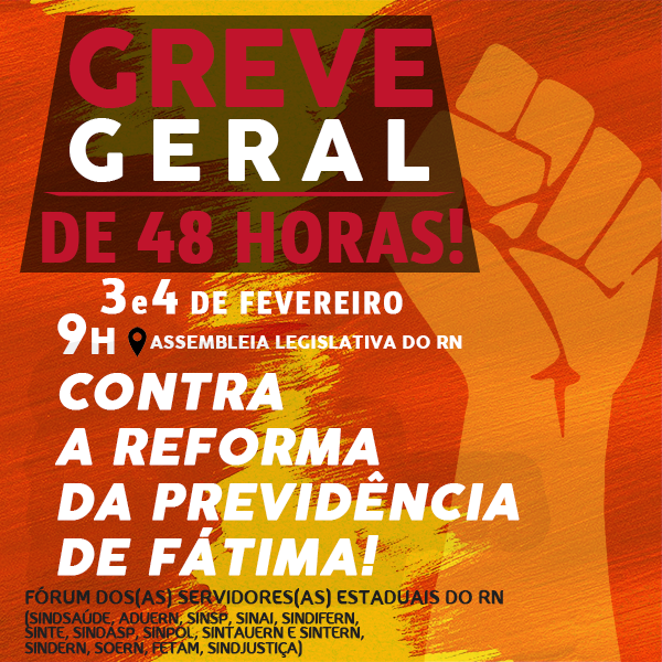 Sindicatos confirmam greve geral de 48 horas, dias 03 e 04 de fevereiro, contra Reforma da Previdência no RN