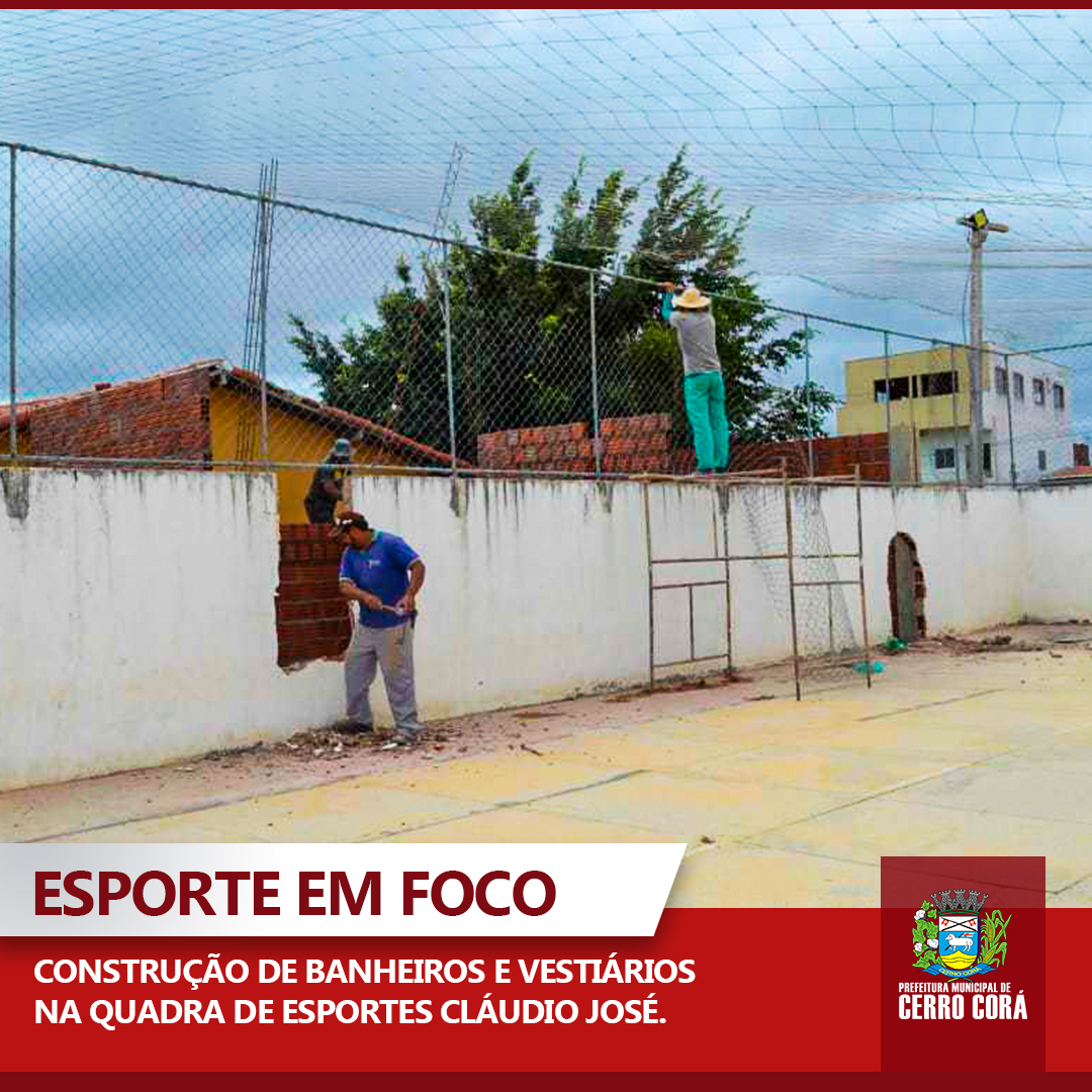 Prefeitura de Cerro Corá constrói vestiários na quadra de esportes da comunidade Ipueiras
