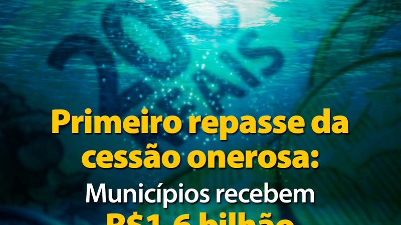 Municípios recebem R$ 1,671 bilhão da cessão onerosa em 20 de maio