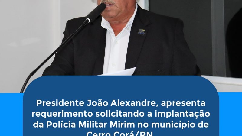 Cerro Corá: Vereador João Alexandre requer a implantação da Polícia Militar Mirim