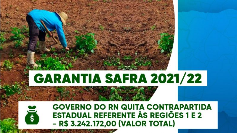 Governo do RN investe R$ 3,242 milhões e quita contrapartida do Garantia Safra 2021/2022