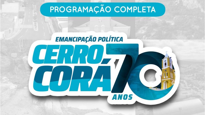 PROGRAMAÇÃO DAS COMEMORAÇÕES DOS 70 ANOS DE EMANCIPAÇÃO POLITICA DE CERRO CORÁ-RN