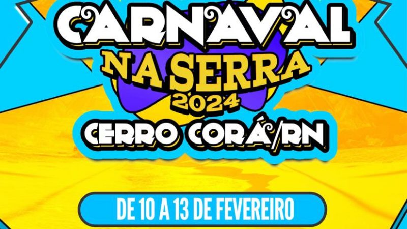 Cerro Corá: Vem aí o melhor carnaval da região serrana Potiguar, lançamento nesta quarta-feira,17